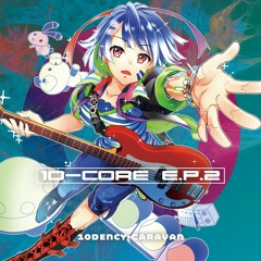【XFD】10-CORE E.P. 2【2018M3 Autumn】