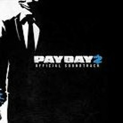 I Will Give You My All 2017 PayDay 2 soundtrack