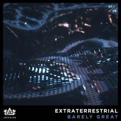 Barely Great - Extraterrestrial [Infusion 07 / 08]