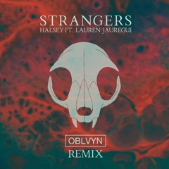 Strangers - Halsey (OBLVYN Remix)