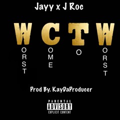 Jayy X J Roc - Worst Come to Worst  [Prod By KayDaProducer]