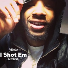 I Shot Em (Mask Down)