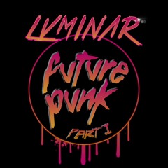 LVMiNΛR - FVTVRE PVNK (Part 1) / Cyberpunk Mix