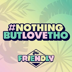 #nothingbutlovetho one