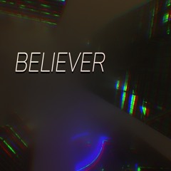 Believer (ORIGINAL)