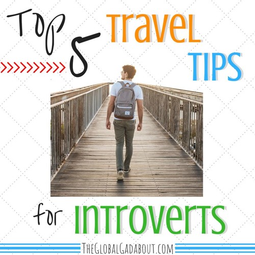 Top 5 Travel Tips For Introverts