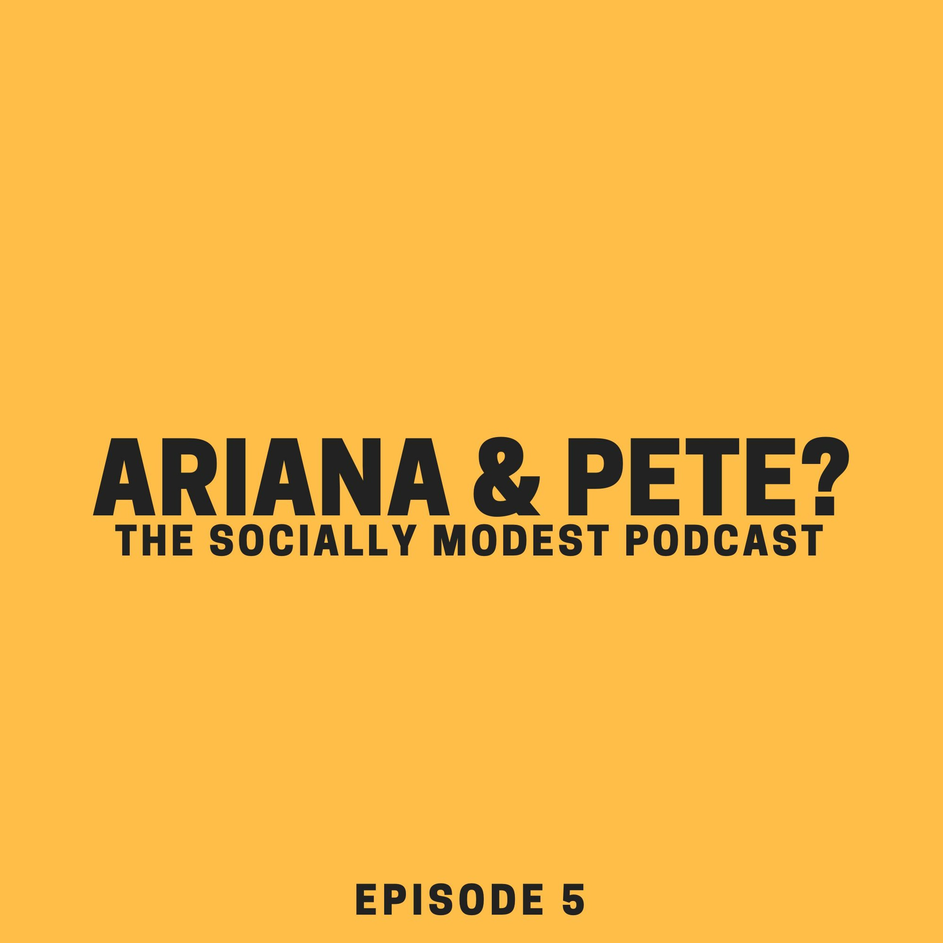 EPISODE 5 | ARIANA & PETE?