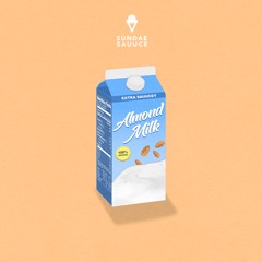 Sundae Sauuce Presents: Almond Milk