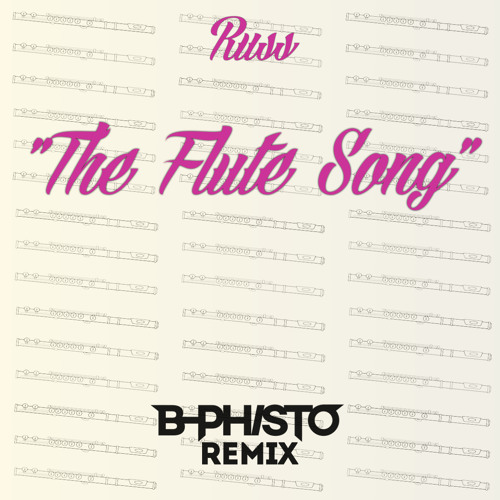Stream Russ - The Flute Song (B-PHISTO REMIX) by B-Phisto | Listen online  for free on SoundCloud