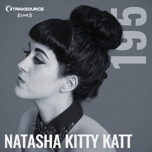 Traxsource LIVE! #195 with Natasha Kitty Katt