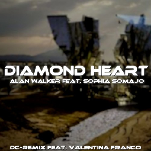 Stream Alan Walker feat. Sophia Somajo - Diamond Heart [DCPTR-Remix feat.  Valentina Franco] by DCPTR | Listen online for free on SoundCloud