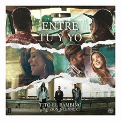 Tito El Bambino Feat. Zion Y Lennox - Entre Tu Y Yo (Varo Ratatá & Dj Rajobos Extended Edit 2018)