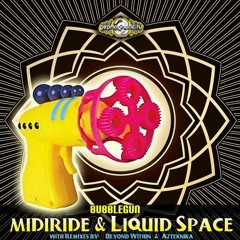 Midiride & Liquid Space - Bubblegun (Azteknika RMX)