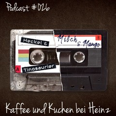 Podcast #026 by Elektronische Fusspflege: Heckel & Tinosaurier, Milch & Mango