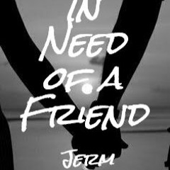 In need of a friend [Prod by. NexiT]