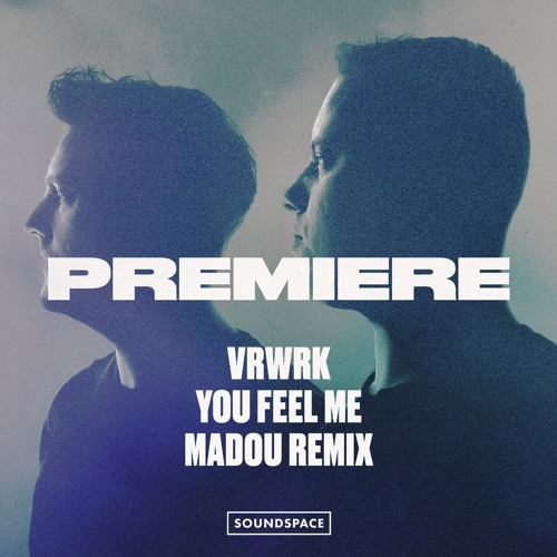 Premiere: VRWRK - You Feel Me (Utterly Amazing) (Madou Remix) [Lekker]
