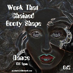 062 Work That Chained Booty Shape - Dance 135 Bpm - SHORT