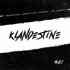 Rocksted, Korvo Feat Cherry - So Good [KLANDESTINE 061]