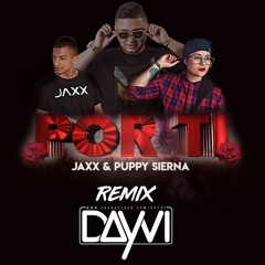 Por Ti - Jaxx & Puppy Sierna (Dayvi Remix)