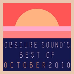 Obscure Sound - Best of October 2018