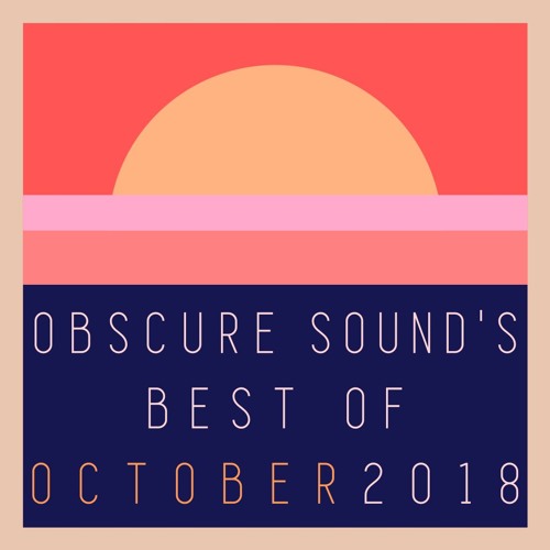 Obscure Sound - Best of October 2018
