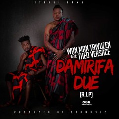 Wan Man Tawuzen -Damirifa Due( RIP) Ft. Theo Versace(Prod. By DoBMusic)