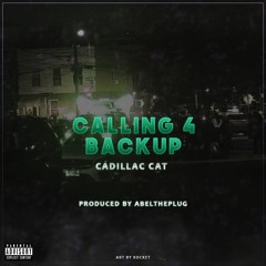 Cadillac Cat -  CALL 4 BACK UP [Prod. Abel The Plug]