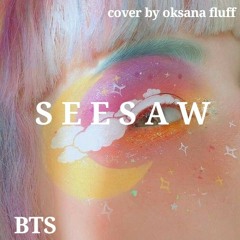 SUGA - Seesaw (rus cover by Oksana Fluff)