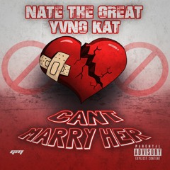NateTheGreat x Yvng Kat - Cant Marry Her