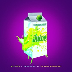 ChampagneMossy - Juice