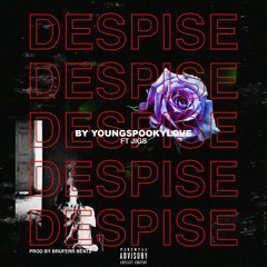 DESPISE - YOUNGSPOOKYLOVE FT JIGS