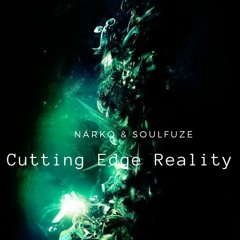 Narko & SoulFuze - Cutting Edge Reality