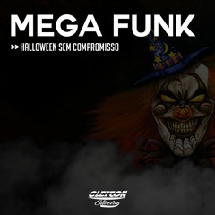 MEGA - HALLOWEEN SEM COMPROMISSO - 2018 -- Produção DJ CLEITON OLIVEIRA