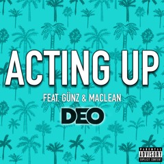 ACTING UP (feat. Günz & Maclean)