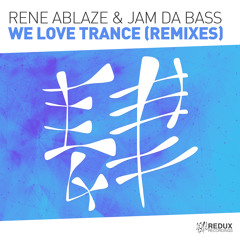 Rene Ablaze & Jam Da Bass - We Love Trance (Kiyoi & Eky Rmx) [Out Now]