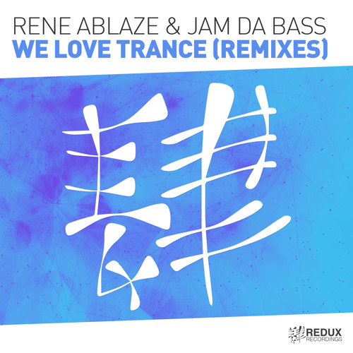 Rene Ablaze & Jam Da Bass - We Love Trance (Kiyoi & Eky Rmx) [Out Now]