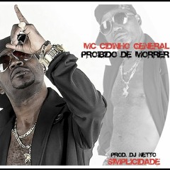 MC CIDINHO GENERAL(PROIBIDO DE MORRER) PROD : DJ NETTO