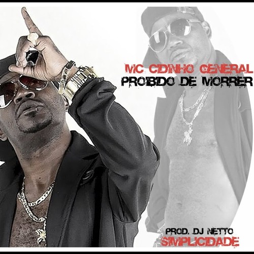 MC CIDINHO GENERAL(PROIBIDO DE MORRER) PROD : DJ NETTO