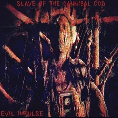 Evil Impulse - Slave Of The Cannibal God