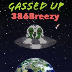 386BREEZY - GASSED UP (Prod. By Kidd)