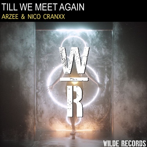 Arzee & Nicocranxxx - Till We Meet Again (Original Mix)