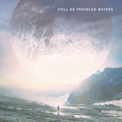 Still as Troubled Waters (feat. Elskavon)