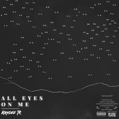 All Eyes On Me