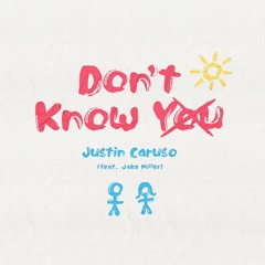 Justin Caruso - Don't Know You (feat. Jake Miller)