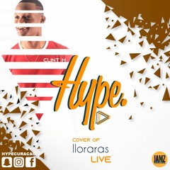 LLORARAS X Hype - LIVE Ft. Clint H (cover)