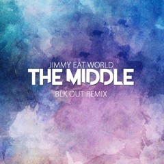 Jimmy Eat World - The Middle (BLK OUT Remix)