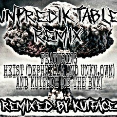 UNPREDIKTABLE REMIX FEATURING HEIST (DEPHKILLA & UNKNOWN) AND KUTFACE