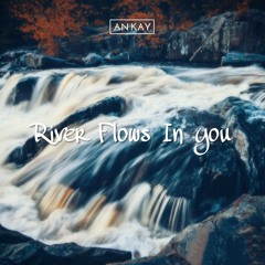 Yiruma - River Flows In You (An Kay Remix) (Free Download!)