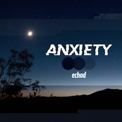 Anxiety (July.18 Mix)