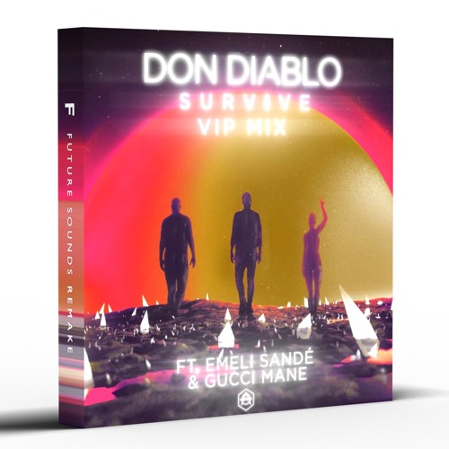 Binnenwaarts Suradam Slecht Stream Don Diablo - Survive feat. Emeli Sandé & Gucci Mane (VIP  Mix)[Remake] by Future Sounds | Listen online for free on SoundCloud